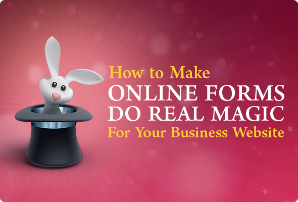 How to Make Online Forms Do Magic For a Business Site