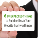 6 Unexpected Things to Build or Break Your Website Trustworthiness