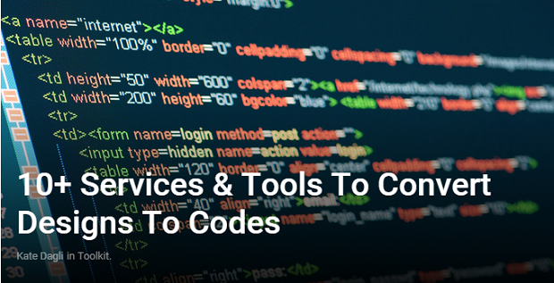 Best Web Design Articles April - 10+ Services & Tools To Convert Designs To Codes