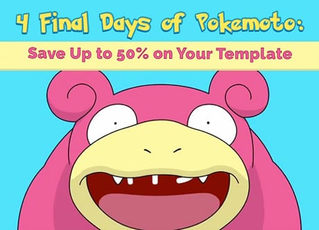 4 Final Days of Pokemoto: Save Up to 50% on Your Template