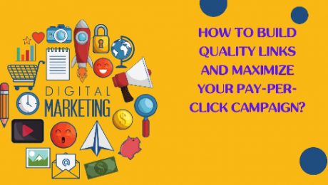 How To Build Quality Links And Maximize Your Pay-Per-Click Campaign?